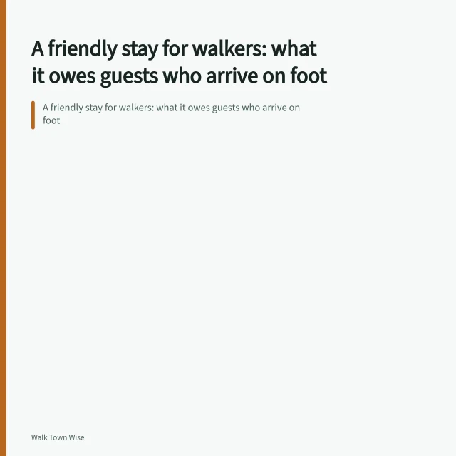 A friendly stay for walkers: what it owes guests who arrive on foot. A friendly stay for walkers: what it owes guests who arrive on foot