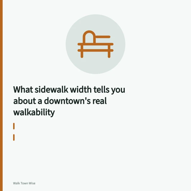 Downtown sidewalk clear width between building wall and curb. What sidewalk width tells you about a downtown's real walkability