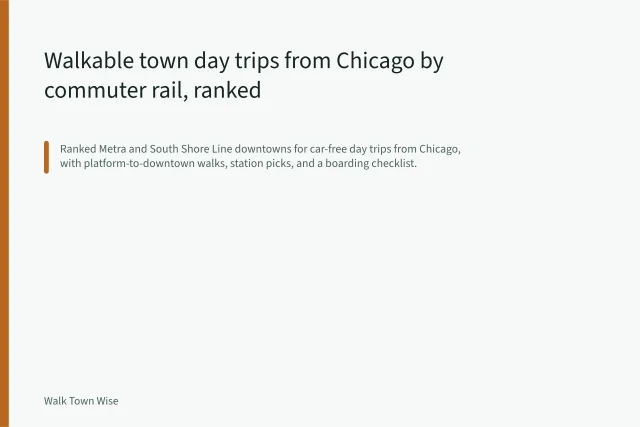 Walkable town day trips from Chicago by commuter rail, ranked. Walkable town day trips from Chicago by commuter rail, ranked